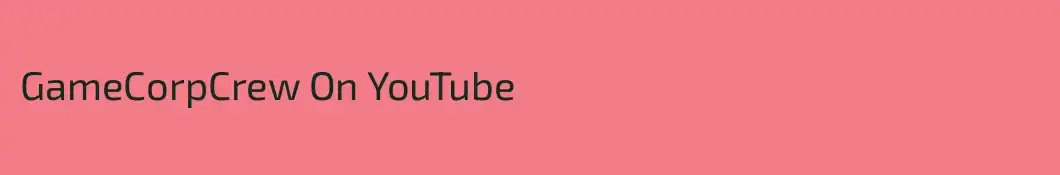 GameCorpCrew On YouTube